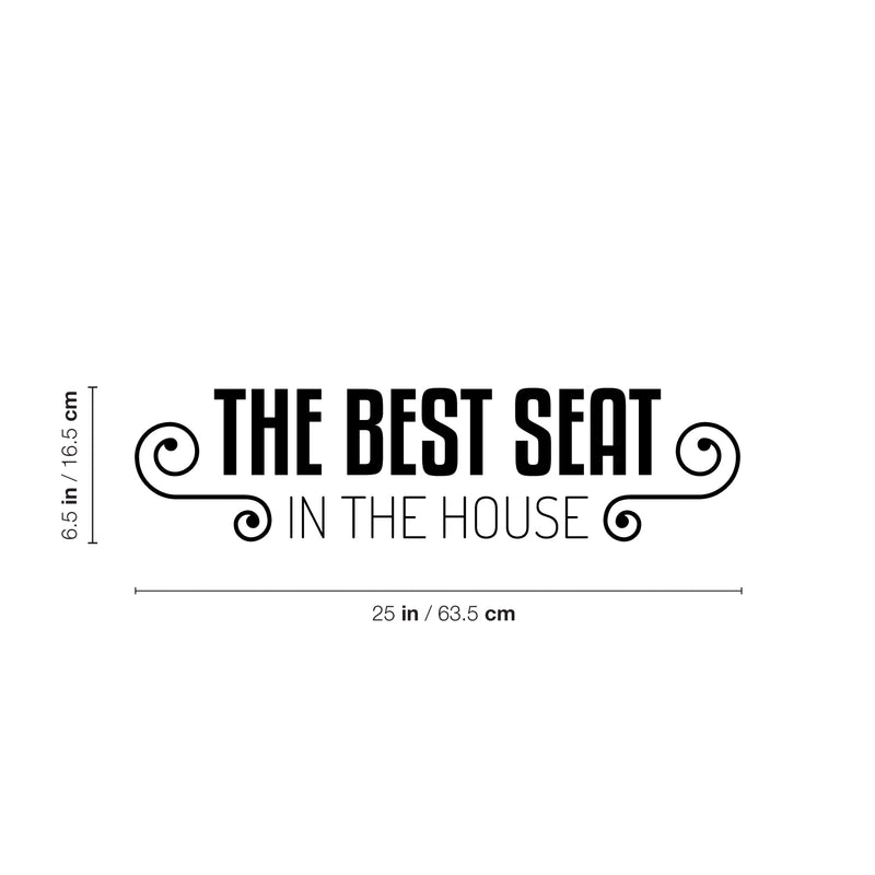 Vinyl Wall Art Decal - The Best Seat In The House - 6.5" x 25" - Trendy Motivational Silly Joke Design Quote Sticker For Home Bedroom Closet Mirror Bathroom Decor 4