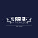 Vinyl Wall Art Decal - The Best Seat In The House - 6.5" x 25" - Trendy Motivational Silly Joke Design Quote Sticker For Home Bedroom Closet Mirror Bathroom Decor 4