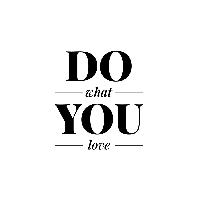 Vinyl Wall Art Decal - Do What You Love - Trendy Positive Inspiring Good Vibes Quote Sticker For Bedroom Living Room Office School Classroom Coffee Shop Decor 1