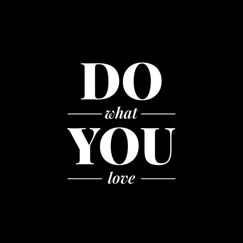 Vinyl Wall Art Decal - Do What You Love - 12" x 11" - Trendy Positive Inspiring Good Vibes Quote Sticker For Bedroom Living Room Office School Classroom Coffee Shop Decor 1