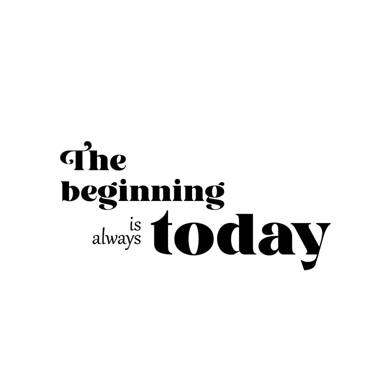 Vinyl Wall Art Decal - The Beginning Is Always Today - Trendy Motivating Positive Lifestyle Quote Sticker For Home Bedroom Living Room School Office Gym Fitness Decor 1