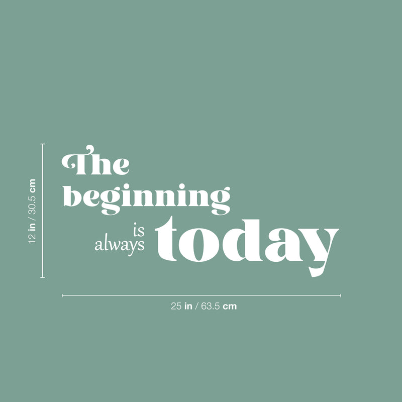 Vinyl Wall Art Decal - The Beginning Is Always Today - 12" x 25" - Trendy Motivating Positive Lifestyle Quote Sticker For Home Bedroom Living Room School Office Gym Fitness Decor 4