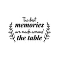 Vinyl Wall Art Decal - The Best Memories Are Made Around The Table - Trendy Inspiring Lovely Quote Sticker For Home Kitchen Dining Room Restaurant Coffee Shop Storefront Decor 1