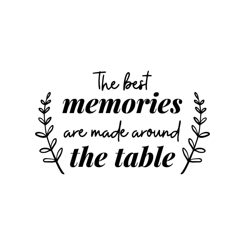 Vinyl Wall Art Decal - The Best Memories Are Made Around The Table - Trendy Inspiring Lovely Quote Sticker For Home Kitchen Dining Room Restaurant Coffee Shop Storefront Decor 1