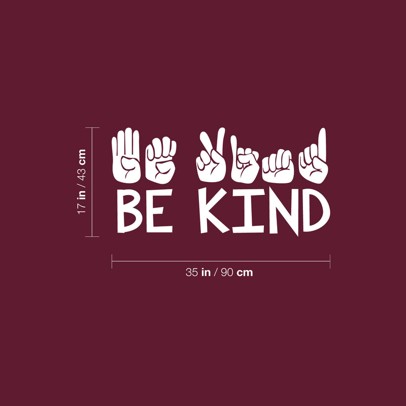 Vinyl Wall Art Decal - Be kind - 17" x 35" - Modern Motivational Positive Quote Sign language Design Sticker For Home Office Kids Room Bedroom School Classroom Playroom Decor 4