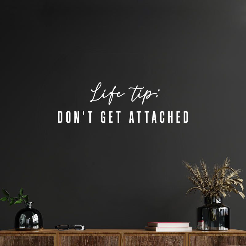 Vinyl Wall Art Decal - Life Tip Don't Get Attached - Modern Optimistic Good Vibes Quote Sticker For Home Bedroom Closet Living Room School Office Coffee Shop Decor 5