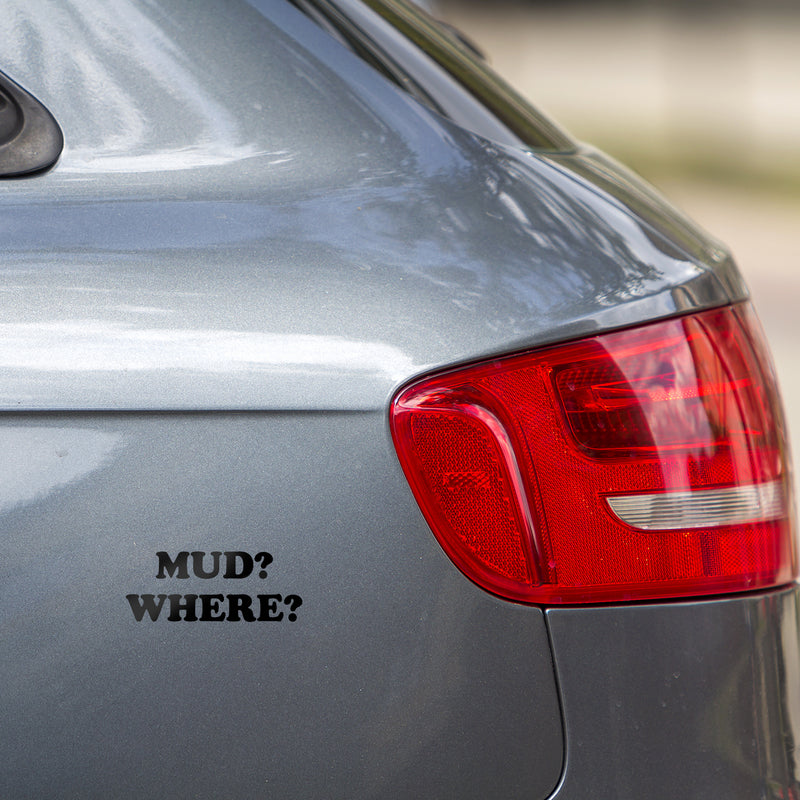 Vinyl Wall Art Decal - Mud? Where? - 2.- Modern Funny Adult Joke Quote Sticker For Bumper Truck Car Window Kids In Family Minivan Cars Mirror Decor 2