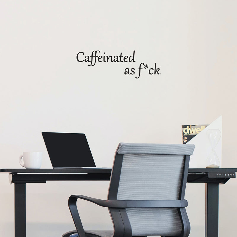 Vinyl Wall Art Decal - Caffeinated As F*ck - 8.5" x 25" - Trendy Positive Sarcastic Adult Quote Sticker For Home Living Room Kitchen Restaurant Coffee Shop Storefront Funny Decor 2