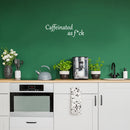 Vinyl Wall Art Decal - Caffeinated As F*ck - 8.5" x 25" - Trendy Positive Sarcastic Adult Quote Sticker For Home Living Room Kitchen Restaurant Coffee Shop Storefront Funny Decor 3