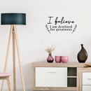 Vinyl Wall Art Decal - I Believe I Am Destined For Greatness - 7. Modern Inspiring Positive Self Esteem Quote Sticker For Home Bedroom Playroom Classroom School Office Decor 3