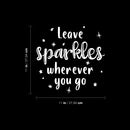 Vinyl Wall Art Decal - Leave Sparkles Wherever You Go - 11" x 11" - Trendy Lovely Motivating Fun Positive Quote Sticker For Home Kids  Bedroom Playroom Daycare Classroom Kindergarten Decor 4