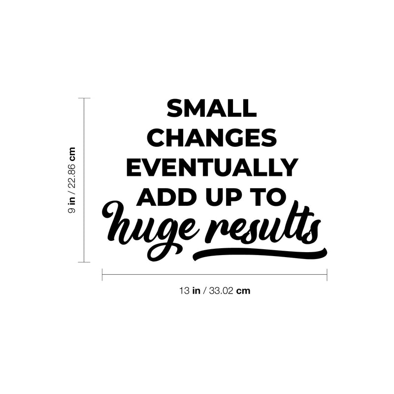 Vinyl Wall Art Decal - Small Changes Eventually Add up To Huge Results - Trendy Positive Vibes Quote Sticker For Living Room School Office Coffee Shop Gym Fitness Decor 4