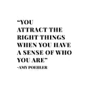 Vinyl Wall Art Decal - You Attract The Right Things When You Have A Sense Of Who You Are - 11. Trendy Positive Quote Sticker For Bedroom Living Room Office Coffee Shop Decor 1