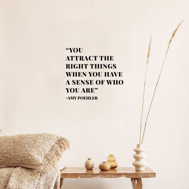 Vinyl Wall Art Decal - You Attract The Right Things When You Have A Sense Of Who You Are - 11. Trendy Positive Quote Sticker For Bedroom Living Room Office Coffee Shop Decor 2