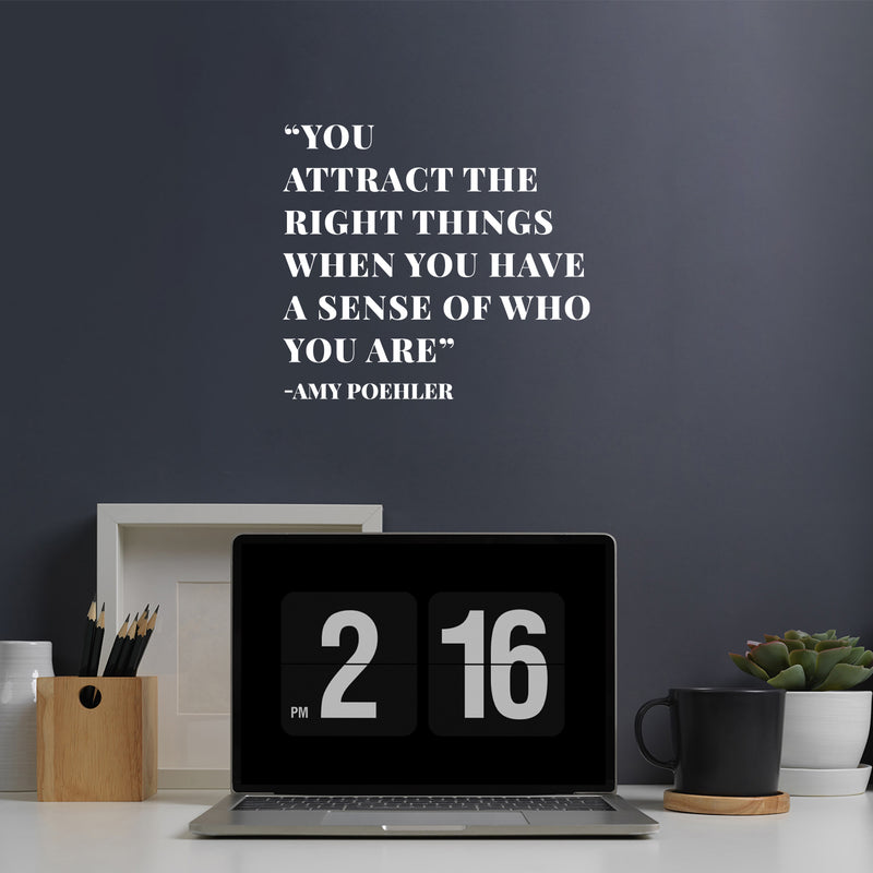 Vinyl Wall Art Decal - You Attract The Right Things When You Have A Sense Of Who You Are - 11.5" x 13" - Trendy Positive Quote Sticker For Bedroom Living Room Office Coffee Shop Decor 2