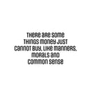 Vinyl Wall Art Decal - There Are Some Things Money Cannot Buy - 12.5" x 25" - Modern Inspiring Lovely Quote Sticker For Home Bedroom Family Living Playroom Daycare Classroom Decor 1