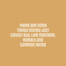 Vinyl Wall Art Decal - There Are Some Things Money Cannot Buy - 12.5" x 25" - Modern Inspiring Lovely Quote Sticker For Home Bedroom Family Living Playroom Daycare Classroom Decor 1