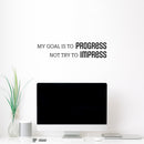 Vinyl Wall Art Decal - My Goal Is To Progress - 5.5" x 25" - Trendy Motivational Positive Lifestyle Quote Sticker For Bedroom Living Room Office School Coffee Shop Gym Fitness Decor 2