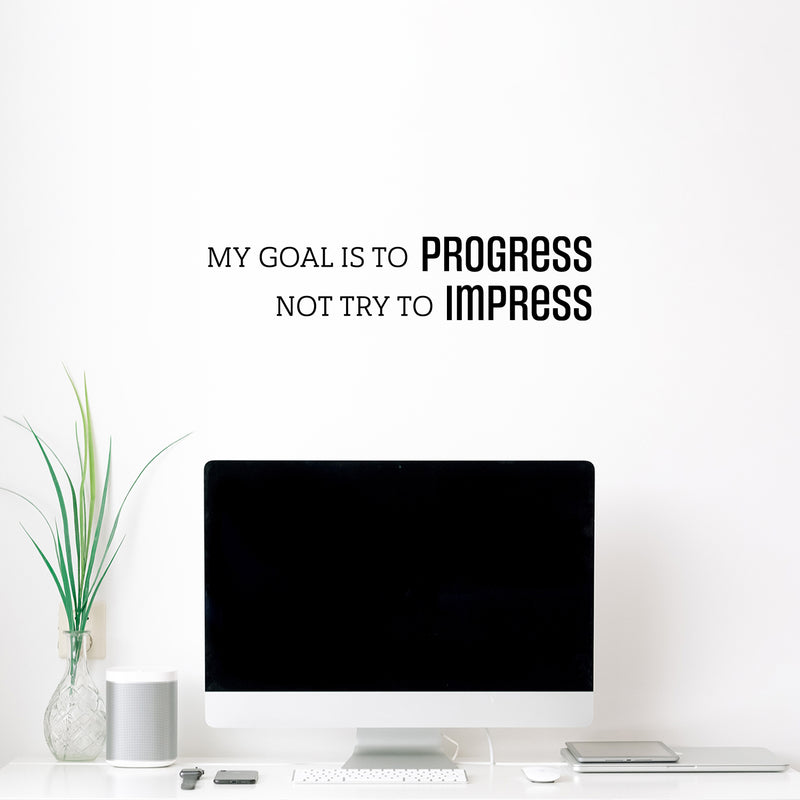 Vinyl Wall Art Decal - My Goal Is To Progress - 5.5" x 25" - Trendy Motivational Positive Lifestyle Quote Sticker For Bedroom Living Room Office School Coffee Shop Gym Fitness Decor 2