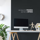 Vinyl Wall Art Decal - My Goal Is To Progress - 5.5" x 25" - Trendy Motivational Positive Lifestyle Quote Sticker For Bedroom Living Room Office School Coffee Shop Gym Fitness Decor 3