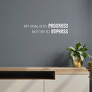 Vinyl Wall Art Decal - My Goal Is To Progress - 5.5" x 25" - Trendy Motivational Positive Lifestyle Quote Sticker For Bedroom Living Room Office School Coffee Shop Gym Fitness Decor 2