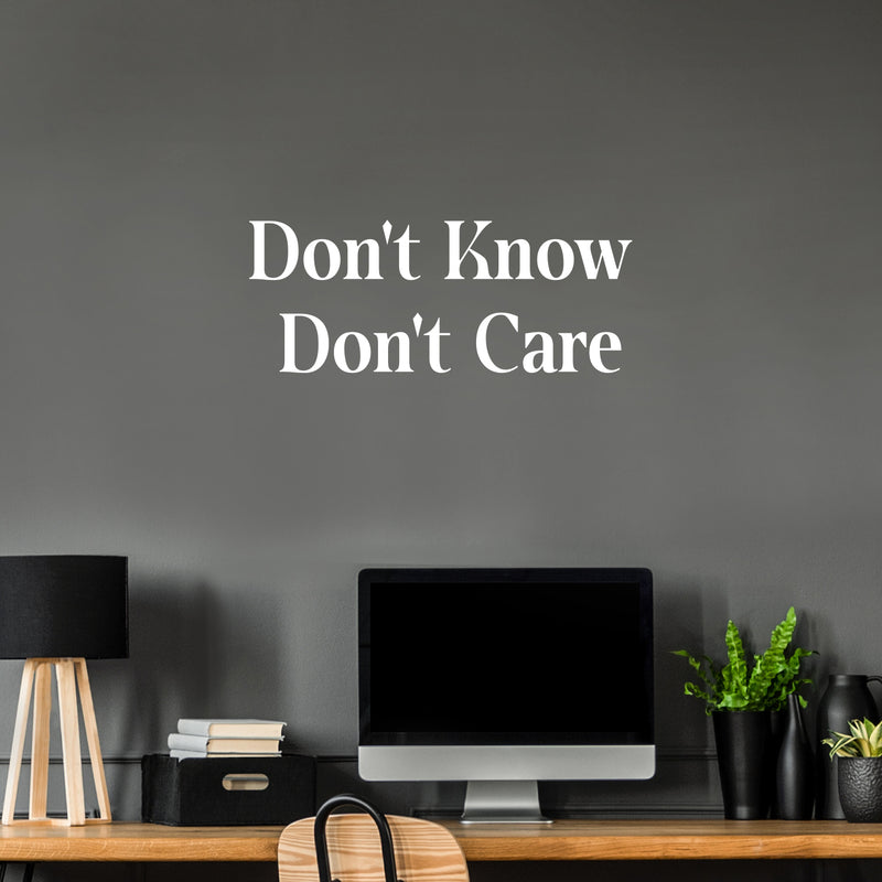 Vinyl Wall Art Decal - Don't Know Don't Care - Trendy Positive Sarcastic Adult Joke Quote Sticker For Home Bedroom Living Room Office Coffee Shop Storefront Decor 5