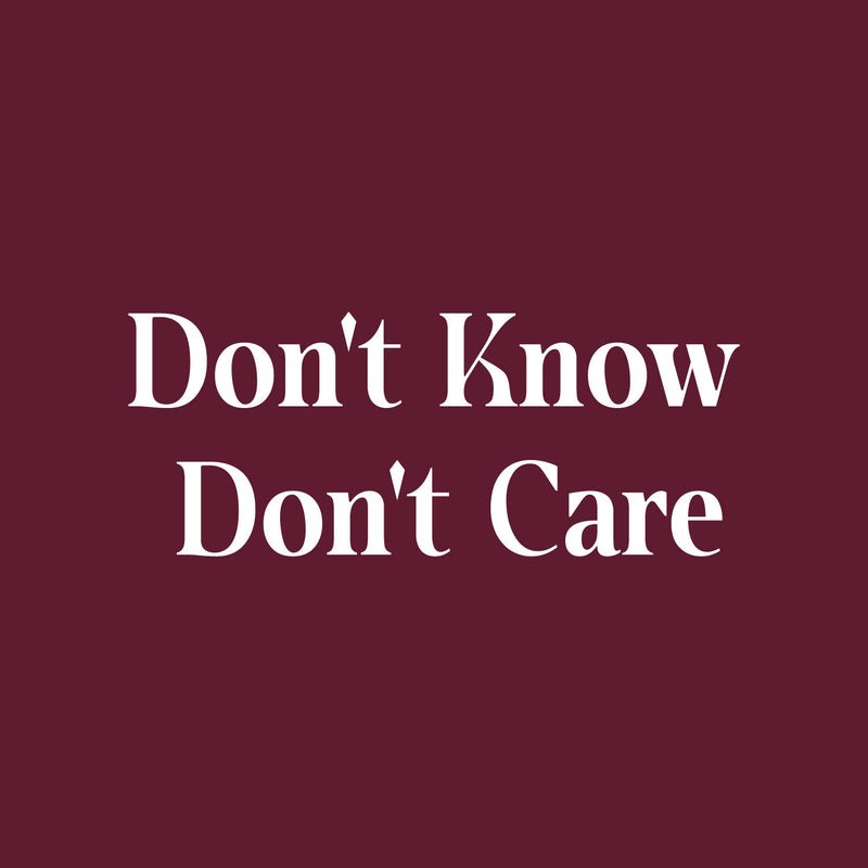 Vinyl Wall Art Decal - Don't Know Don't Care - 12" x 30" - Trendy Positive Sarcastic Adult Joke Quote Sticker For Home Bedroom Living Room Office Coffee Shop Storefront Decor 1