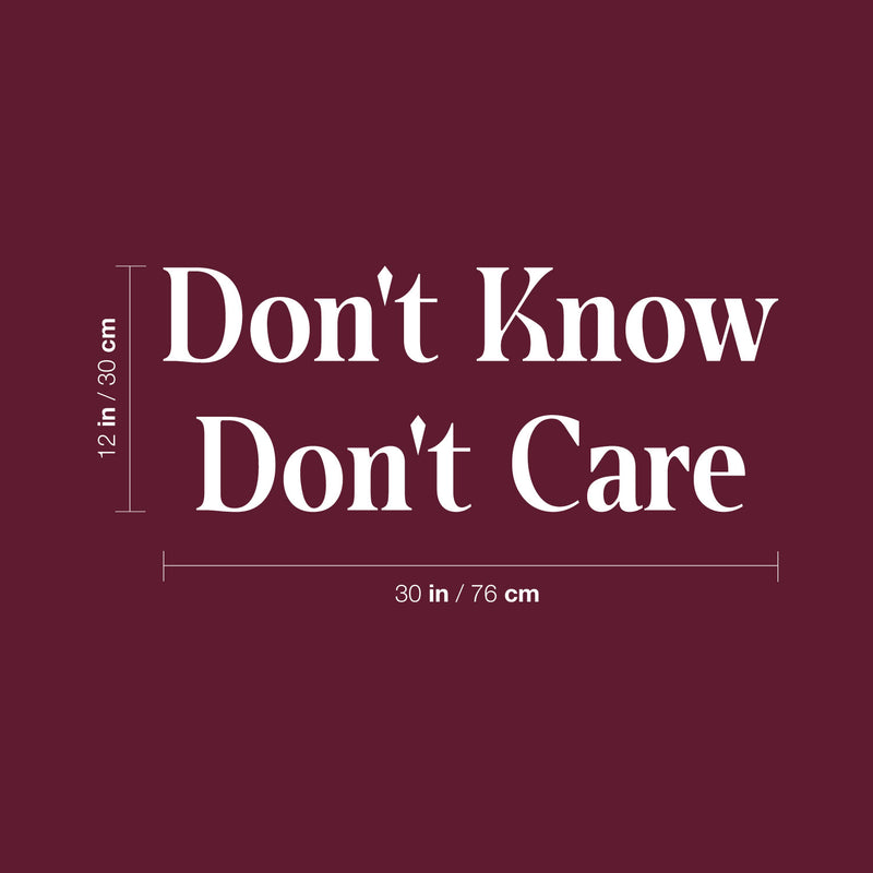 Vinyl Wall Art Decal - Don't Know Don't Care - 12" x 30" - Trendy Positive Sarcastic Adult Joke Quote Sticker For Home Bedroom Living Room Office Coffee Shop Storefront Decor 4