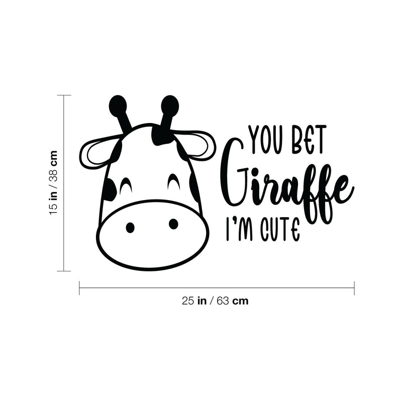 Vinyl Wall Art Decal - You Bet Giraffe I'm Cute - 15" x 25" - Cute Motivational Quote Animal Design Sticker For Children Bedroom Home Baby Nursery Daycare Kids Room Decor 4