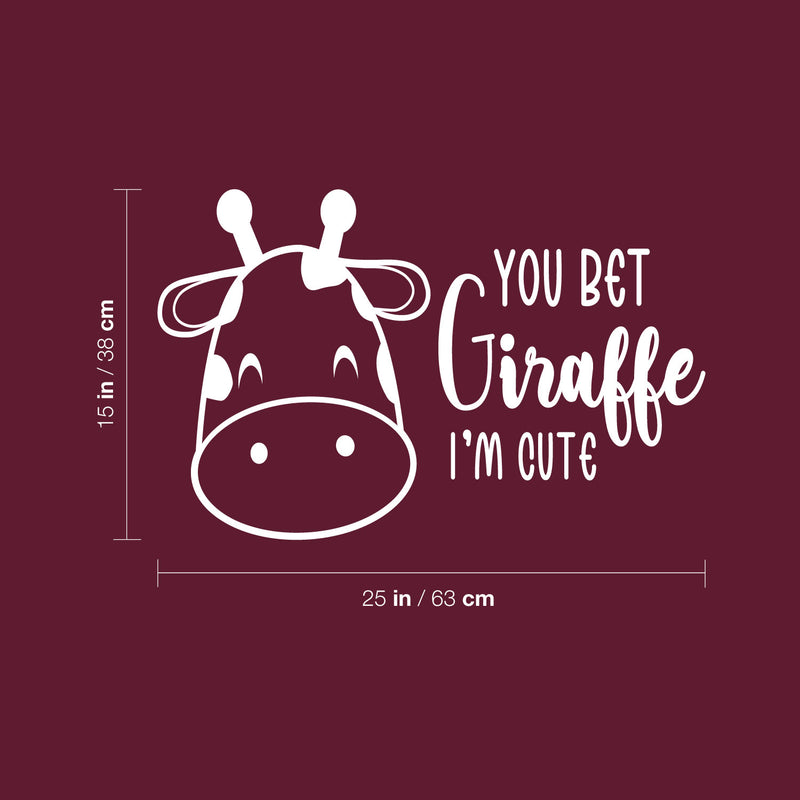 Vinyl Wall Art Decal - You Bet Giraffe I'm Cute - 15" x 25" - Cute Motivational Quote Animal Design Sticker For Children Bedroom Home Baby Nursery Daycare Kids Room Decor 4