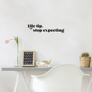 Vinyl Wall Art Decal - Life Tip Stop Expecting - Modern Motivational Self Esteem Quote Sticker For Home Office Bedroom Mirror Living Room Decor 2