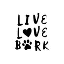 Vinyl Wall Art Decal - Love Live Bark - 12. Modern Cute Quote Sticker Dog Footprint Shape For Pet Lovers Home Office Bedroom Store Living Room Decor 1