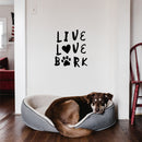 Vinyl Wall Art Decal - Love Live Bark - 12. Modern Cute Quote Sticker Dog Footprint Shape For Pet Lovers Home Office Bedroom Store Living Room Decor 3