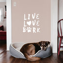 Vinyl Wall Art Decal - Love Live Bark - 12.5" x 11" - Modern Cute Quote Sticker Dog Footprint Shape For Pet Lovers Home Office Bedroom Store Living Room Decor 2
