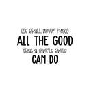 Vinyl Wall Art Decal - We Shall Never Know All The Good That Simple Smile Can Do - Modern Inspirational Quote Sticker For Home Office Bedroom Living Room Decor 1