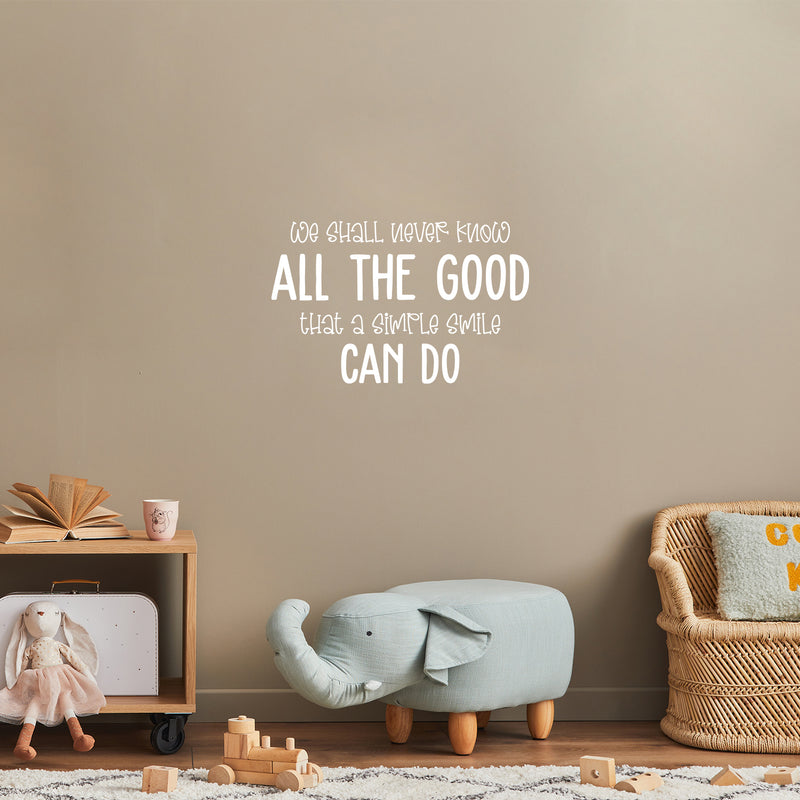 Vinyl Wall Art Decal - We Shall Never Know All The Good That Simple Smile Can Do - 16" x 25" - Modern Inspirational Quote Sticker For Home Office Bedroom Living Room Decor 2