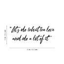 Vinyl Wall Art Decal - Let's Do What We Love And Do A Lot Of It - Modern Motivational Goals Quote Sticker For Home School Classroom Office Bedroom Decor 4