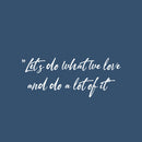 Vinyl Wall Art Decal - Let's Do What We Love And Do A Lot Of It - 10" x 25" - Modern Motivational Goals Quote Sticker For Home School Bedroom Work Office Classroom Decor 1