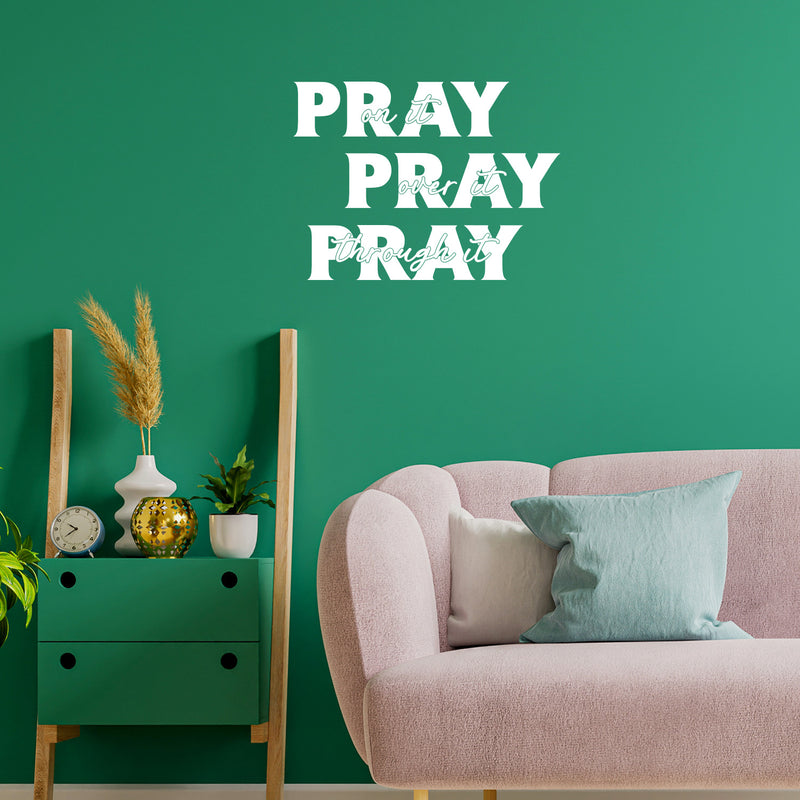 Vinyl Wall Art Decal - Pray On It Pray Over It Pray Through It - 25" x 33" - Modern Inspirational Spiritual Religious Quote Sticker For Home Church Living Room Bedroom Decor 3