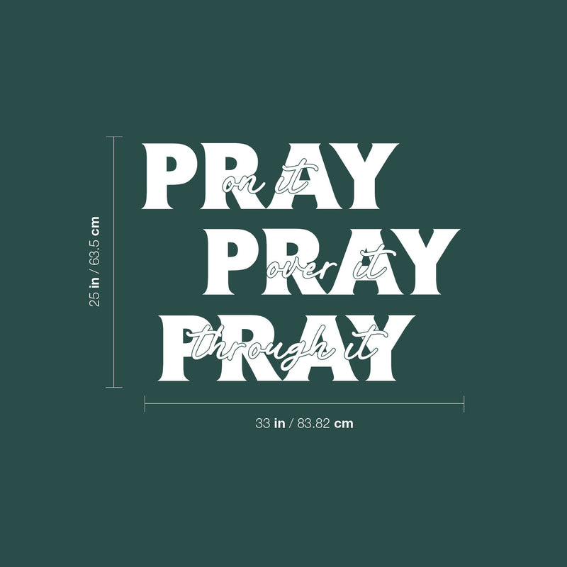 Vinyl Wall Art Decal - Pray On It Pray Over It Pray Through It - 25" x 33" - Modern Inspirational Spiritual Religious Quote Sticker For Home Church Living Room Bedroom Decor 4