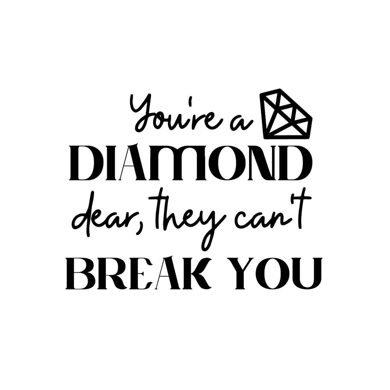 Vinyl Wall Art Decal - You're A Diamond Dear They Can't Break You - 8.5" x 11" - Feminine Gemstone Design Quote Sticker For Home Bedroom Closet Living Room Boutique Decor 1