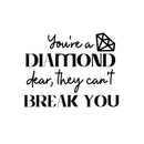 Vinyl Wall Art Decal - You're A Diamond Dear They Can't Break You - 8.5" x 11" - Feminine Gemstone Design Quote Sticker For Home Bedroom Closet Living Room Boutique Decor 1