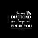 Vinyl Wall Art Decal - You're A Diamond Dear They Can't Break You - 8.5" x 11" - Feminine Gemstone Design Quote Sticker For Home Bedroom Closet Living Room Boutique Decor 4