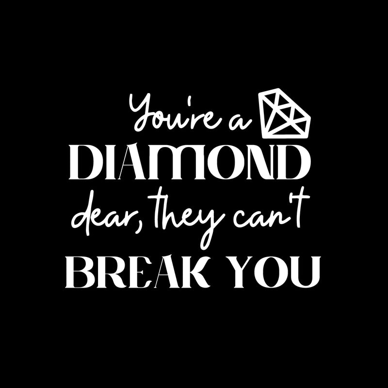 Vinyl Wall Art Decal - You're A Diamond Dear They Can't Break You - 8.5" x 11" - Feminine Gemstone Design Quote Sticker For Home Bedroom Closet Living Room Boutique Decor 1