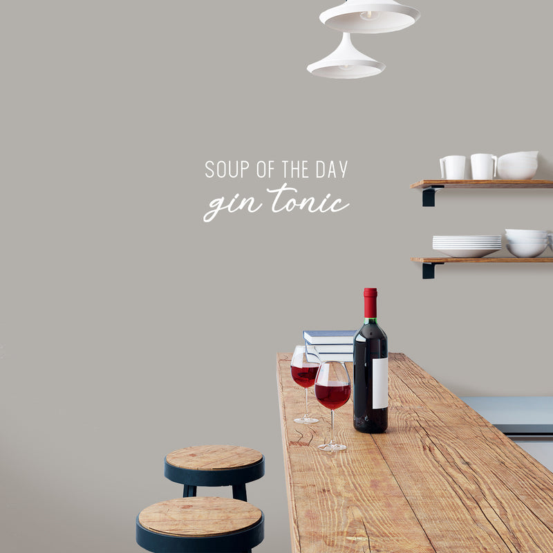 Vinyl Wall Art Decal - Soup Of The Day Gin Tonic - 10. Trendy Sarcastic Funny Adult Joke Quote Sticker For Home Kitchen Restaurant Bar Coffee Shop Liquor Storefront Decor 5