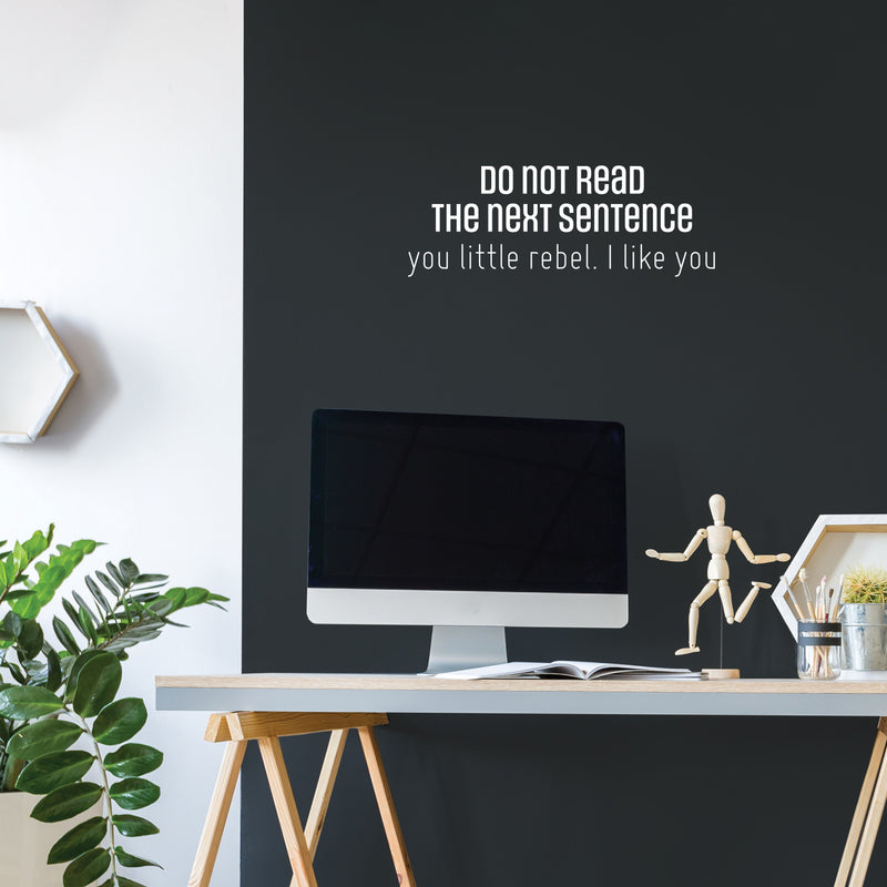 Vinyl Wall Art Decal - Do Not Read The Next Sentence - 9" x 25" - Trendy Positive Sarcastic Adult Joke Quote Sticker For Home Bedroom Living Room Office Coffee Shop Storefront Decor 2