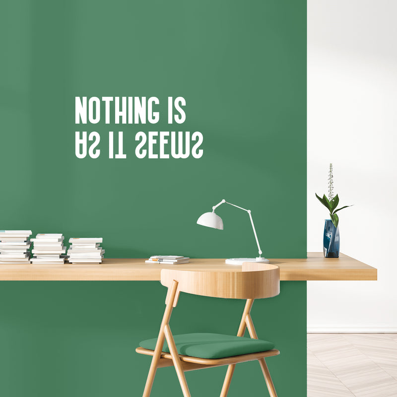 Vinyl Wall Art Decal - Nothing Is As It Seems - Trendy Motivational Positive Mind Change Quote Sticker Home Living Room Study Room School Classroom Office Coffee Shop Decor 5