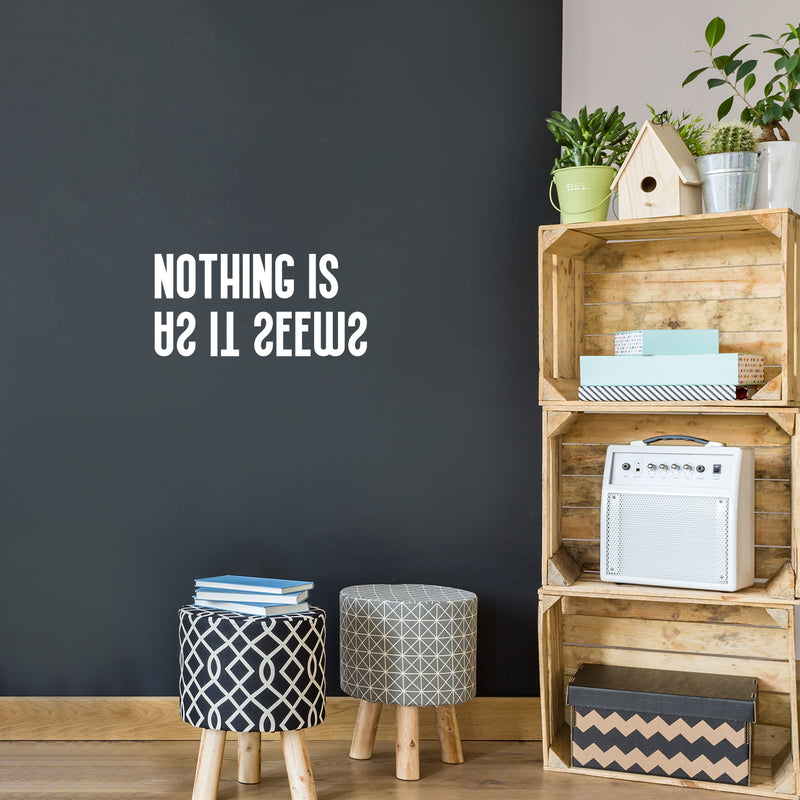 Vinyl Wall Art Decal - Nothing Is As It Seems - 12" x 25" - Trendy Motivational Positive Mind Change Quote Sticker Home Living Room Study Room School Classroom Office Coffee Shop Decor 3