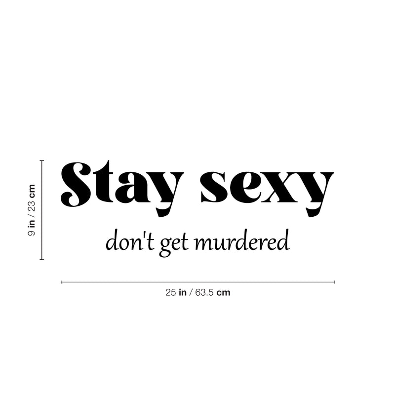 Vinyl Wall Art Decal - Stay Sexy Don't Get Murdered - Trendy Inspirational Feminism Quote Sticker For Women Home School Office Bedroom Feminist Woman Store Decor 4