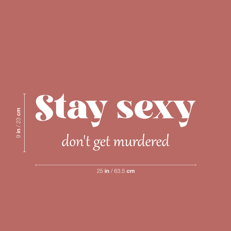 Vinyl Wall Art Decal - Stay Sexy Don't Get Murdered - 9" x 25" - Trendy Inspirational Feminism Quote Sticker For Women Home School Office Bedroom Feminist Woman Store Decor 4